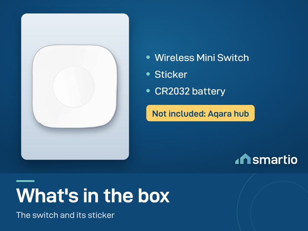 What's in the Aqara Wireless Mini Switch box: switch, sticker and CR2032 battery. Aqara hub not included