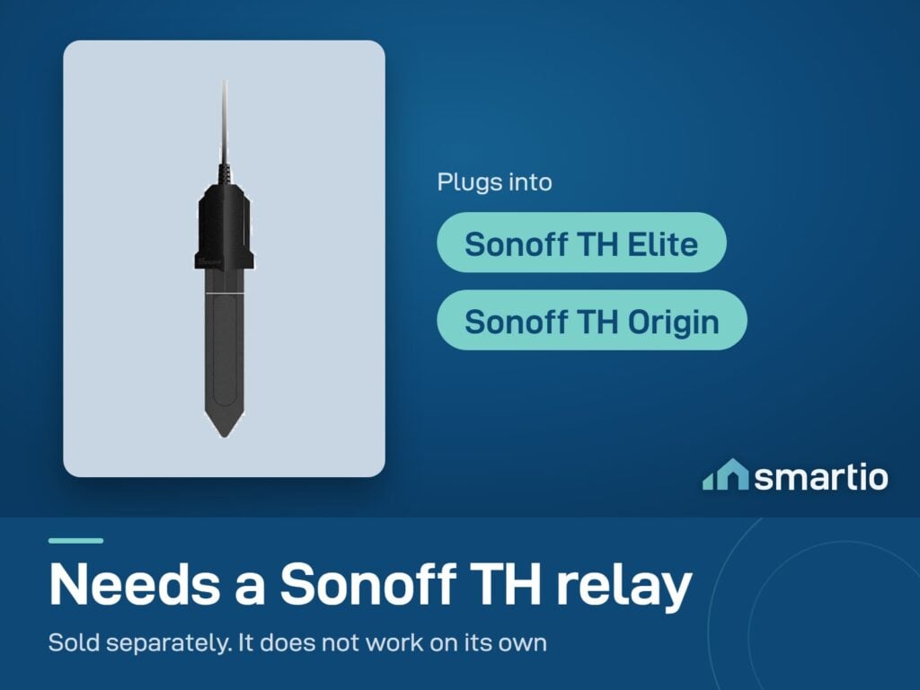Sonoff MS01 soil moisture probe needs a Sonoff TH Elite or TH Origin, sold separately. It does not work on its own