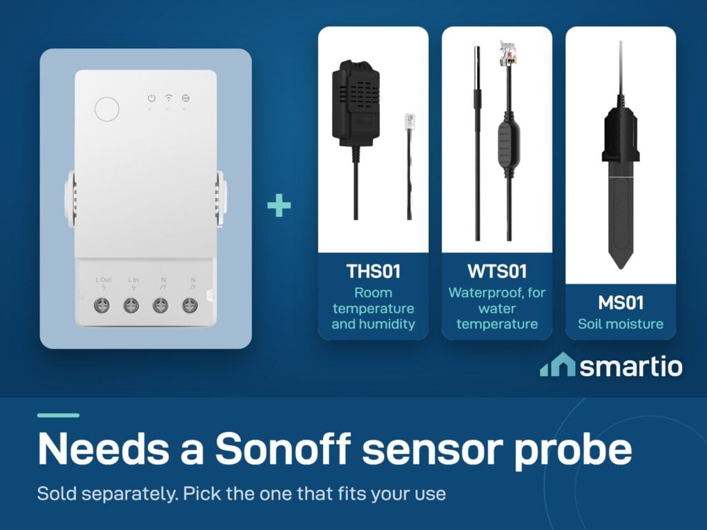Sonoff TH Origin needs a sensor probe, sold separately: THS01 temperature and humidity, WTS01 water, MS01 soil
