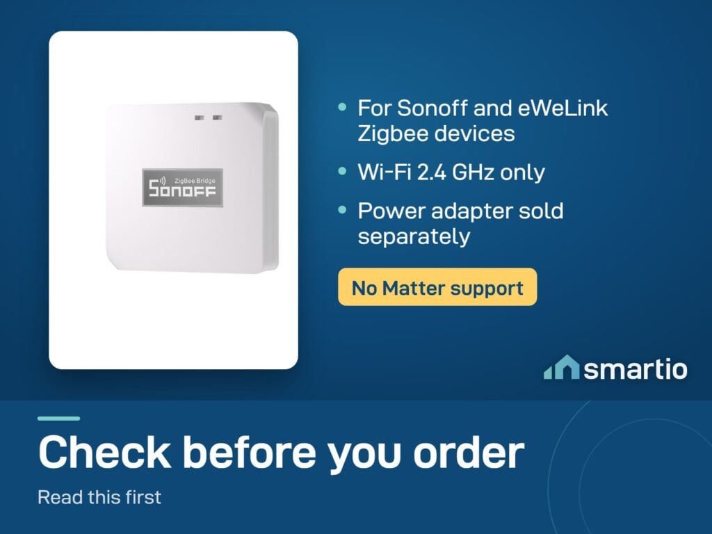 Sonoff Zigbee Bridge Pro: for Sonoff and eWeLink Zigbee devices, Wi-Fi 2.4 GHz only, adapter sold separately, no Matter