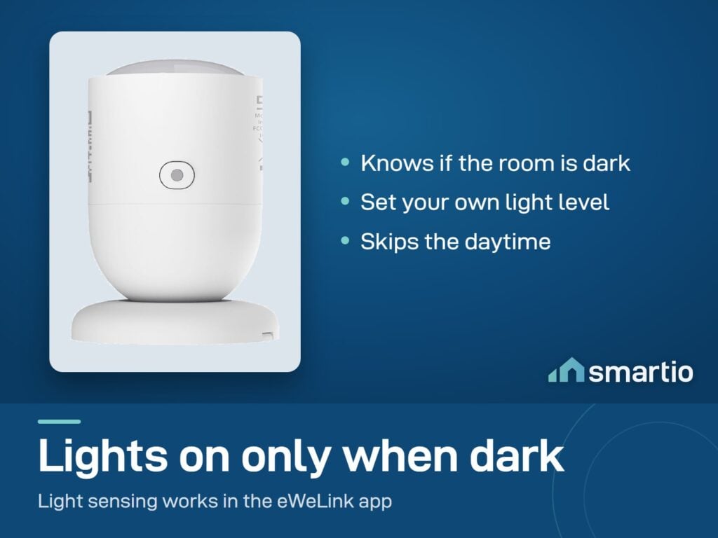 Sonoff SNZB-06P presence sensor with a built-in light sensor that can switch lights on only when the room is dark