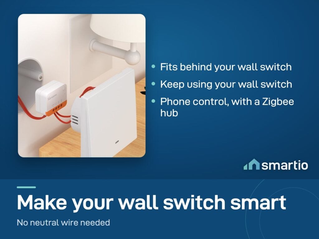 Sonoff ZBMINIL2 module wired behind a wall switch, no neutral wire needed, and a Zigbee hub is needed