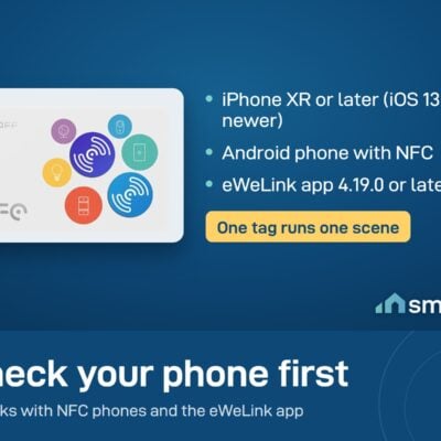 Sonoff NFC tag needs an iPhone XR or later with iOS 13, or an Android phone with NFC, and eWeLink 4.19.0 or later