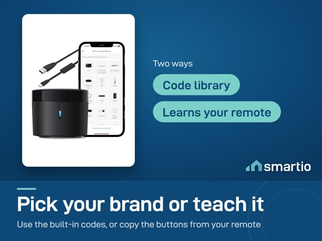 Broadlink RM4 mini has a library of remote codes and can learn buttons from your own remote
