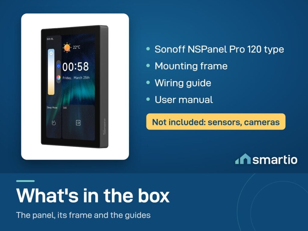 In the Sonoff NSPanel Pro 120 type box: panel, mounting frame, wiring guide, manual. Sensors and cameras not included
