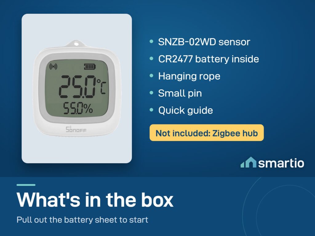 What's in the Sonoff SNZB-02WD box: sensor with CR2477 battery, hanging rope, pin and quick guide. Zigbee hub not included