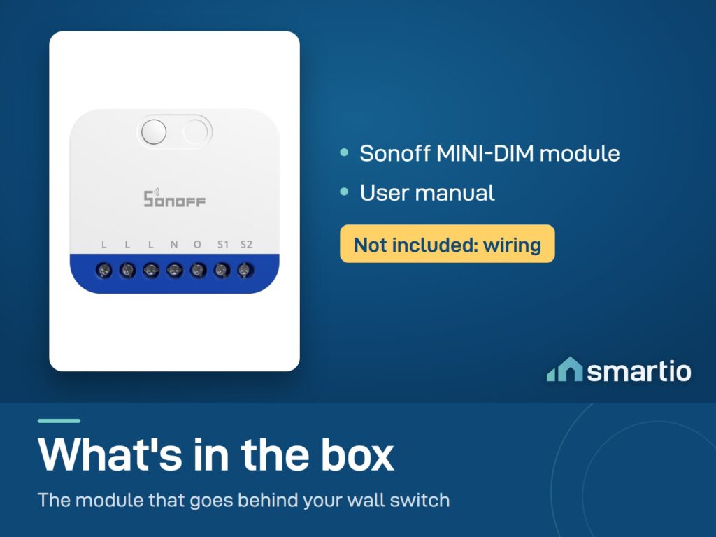 What's in the Sonoff MINI-DIM box: the dimmer module and a user manual. Wiring is not included