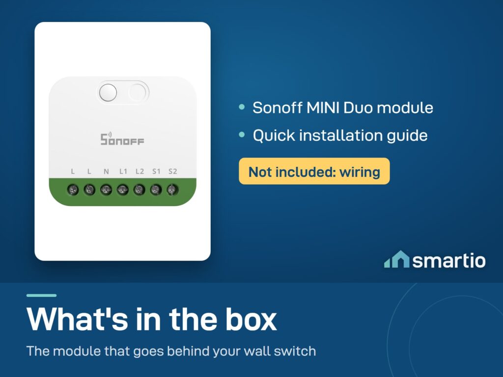 What's in the Sonoff MINI Duo box: the module and a quick installation guide. Wiring is not included