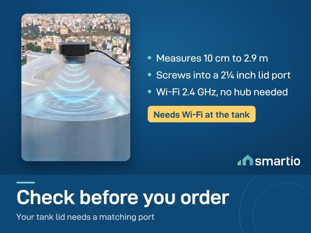 Water tank monitor: measures 10 cm to 2.9 m, screws into a 2 1/4 inch lid port, needs Wi-Fi 2.4 GHz at the tank