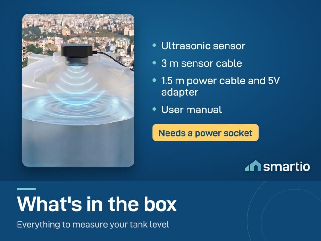 What's in the water tank monitor box: sensor, 3 m sensor cable, 1.5 m power cable with 5V adapter and manual