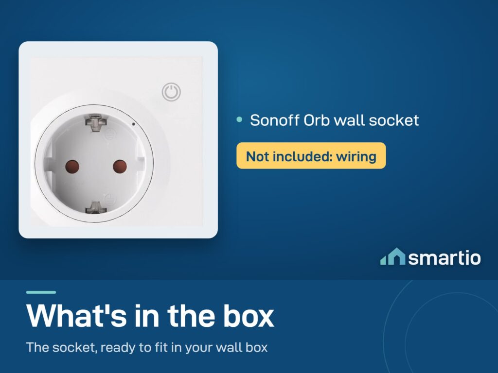What's in the Sonoff Orb Type F wall socket box: the wall socket. Wiring is not included
